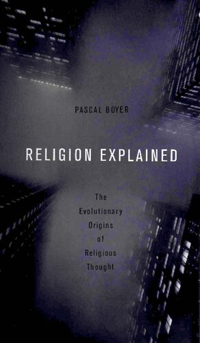 Religion Explained: The Evolutionary Origins of Religious Thought
