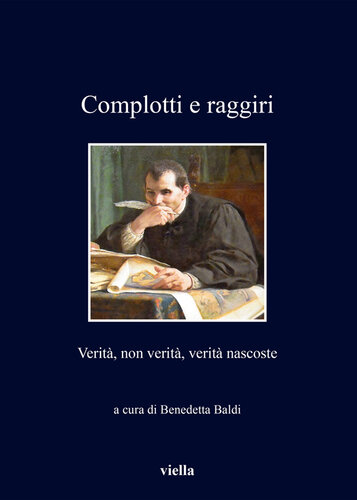 Complotti e raggiri. Verità, non verità, verità nascoste