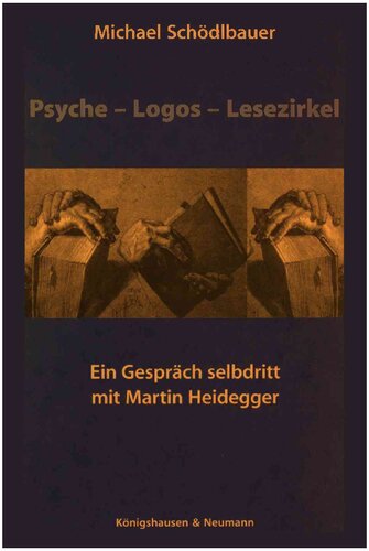 Psyche - Logos - Lesezirkel: Ein Gespräch selbdritt mit Martin Heidegger