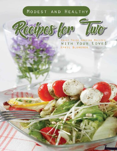 Modest and Healthy Recipes for Two: Enjoy These Amazing Recipes with Your Love!