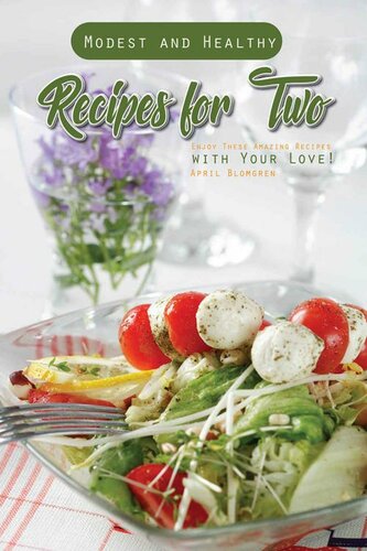 Modest and Healthy Recipes for Two: Enjoy These Amazing Recipes with Your Love!