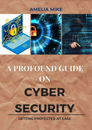 A Profound Guide On Cyber Security: Getting Protected At Ease As a Professional And a Beginner