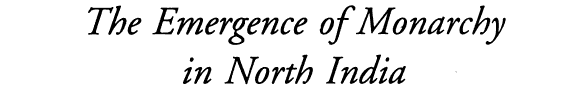 The Emergence of Monarchy in North India, Eighth--fourth Centuries B.C.: As Reflected in the Brahmanical Tradition