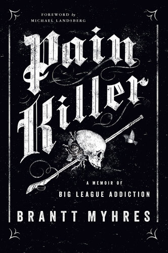 Pain Killer: A Memoir of Big League Addiction