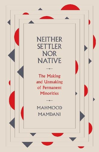 Neither Settler nor Native: The Making and Unmaking of Permanent Minorities