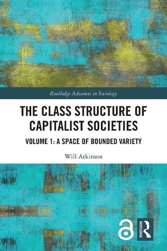 The Class Structure of Capitalist Societies, Volume 1: A Space of Bounded Variety