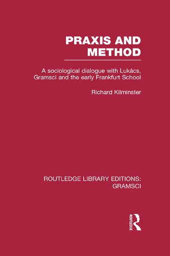 Praxis and Method : A Sociological Dialogue with Lukács, Gramsci and the Early Frankfurt School