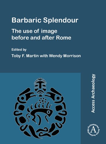 Barbaric Splendour: The Use of Image Before and After Rome
