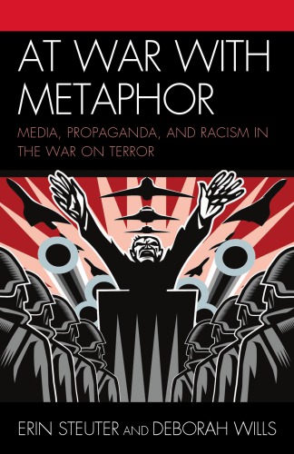 At War With Metaphor: Media, Propaganda, And Racism In The War On Terror