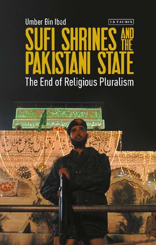 Sufi Shrines and the Pakistani State : The End of Religious Pluralism