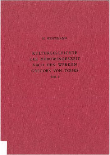 Kulturgeschichte der Merowingerzeit nach den Werken Gregors von Tours