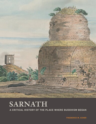 Sarnath: A Critical History of the Place Where Buddhism Began