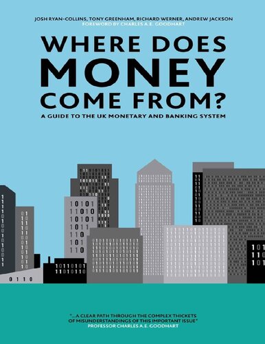 Where Does Money Come From?: A Guide to the UK Monetary & Banking System