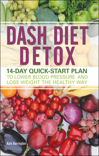 DASH Diet Detox 14-day Quick-Start Plan to Lower Blood Pressure and Lose Weight the Healthy Way