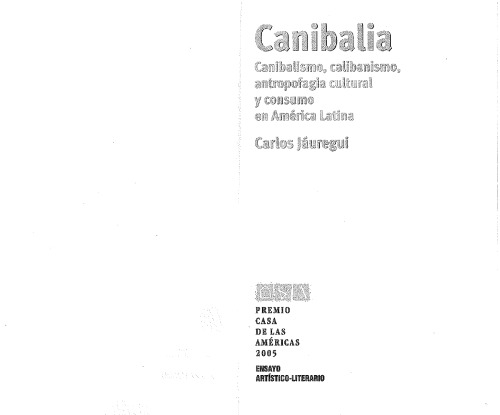 Canibalia: Canibalismo, calibanismo, antropofagia cultural y consumo en América Latina