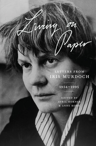 Living on Paper: Letters from Iris Murdoch 1934-1995