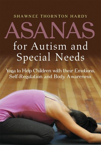 Asanas for Autism and Special Needs: Yoga to Help Children With Their Emotions, Self-Regulation and Body Awareness