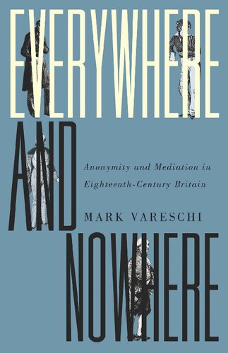 Everywhere and Nowhere: Anonymity and Mediation in Eighteenth-Century Britain
