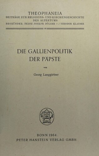 Die Gallienpolitik der Päpste im 5. und 6. Jahrhundert: Eine Studie über den apostolischen Vikariat von Arles