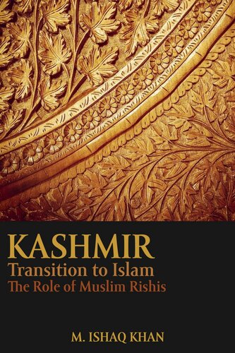 Kashmir's Transition To Islam: The Role of Muslim Rishis (15th to 18th Centuries)