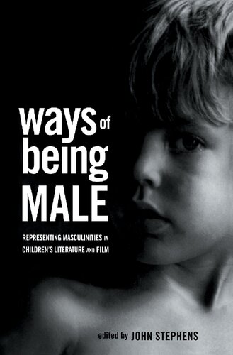 Ways of Being Male : Representing Masculinities in Children's Literature and Film