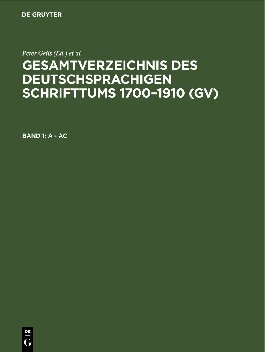 Gesamtverzeichnis des deutschsprachigen Schrifttums: 1: A - Ac