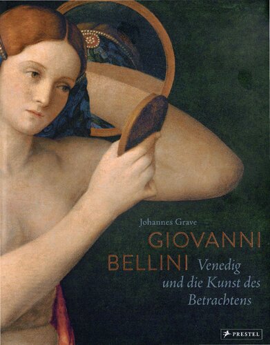Giovanni Bellini. Venedig und die Kunst des Betrachtens