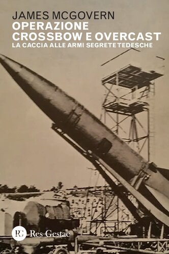 Operazione Crossbow e Overcast. La caccia alle armi segrete tedesche