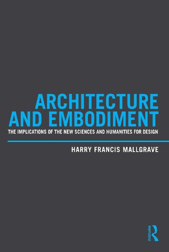 Architecture and Embodiment : The Implications of the New Sciences and Humanities for Design