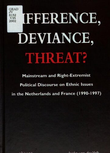 Difference, deviance, threat? : mainstream and right-extremist political discourse on ethnic issues in the Netherlands and France (1990-1997)