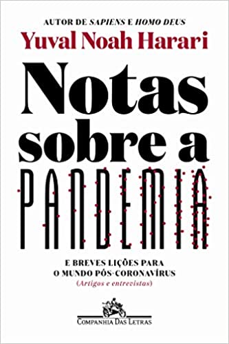 Notas sobre a pandemia [e breves lições para o mundo pós-coronavírus] (artigos e entrevistas)