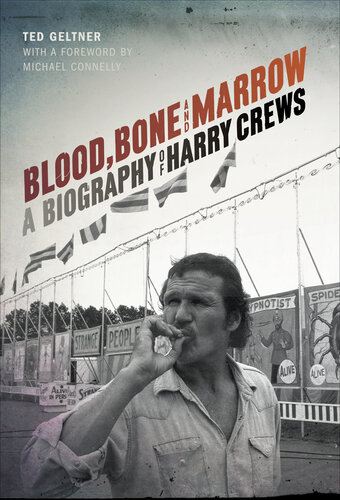 Blood, Bone, and Marrow: A Biography of Harry Crews