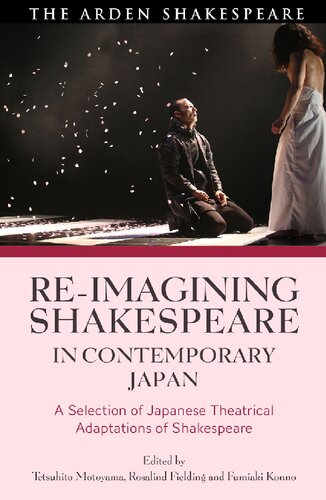 Re-imagining Shakespeare in Contemporary Japan: A Selection of Japanese Theatrical Adaptations of Shakespeare
