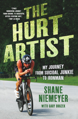 The Hurt Artist: My Journey from Suicidal Junkie to Ironman