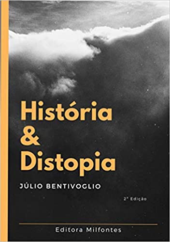 História & distopia: a imaginação histórica no alvorecer do século 21