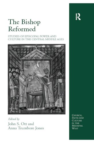 The Bishop Reformed: Studies of Episcopal Power and Culture in the Central Middle Ages