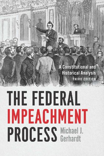 The Federal Impeachment Process A Constitutional and Historical Analysis
