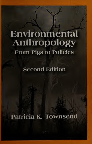 Environmental Anthropology. From Pigs to Policies.