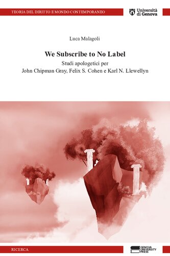 We Suscribe to No Label. Studi apologetici per John Chipman Gray, Felix S. Cohen e Karl N. Llewellyn