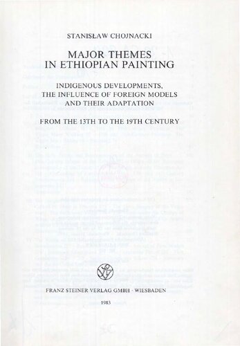 Major themes in Ethiopian painting. Indigenous developments, the influence of foreign models and their adaptation from the 13th to the 19th century