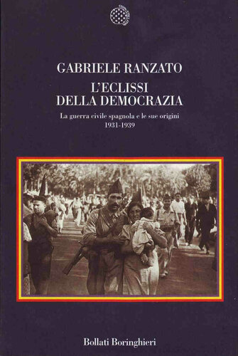 L'eclissi della democrazia. La guerra civile spagnola e le sue origini 1931-1939