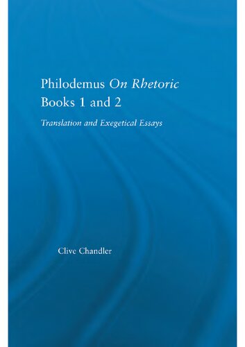 Philodemus On Rhetoric: Translation and Exegetical Essays