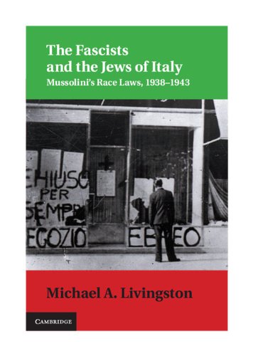 The Fascists and the Jews of Italy: Mussolini's Race Laws, 1938–1943