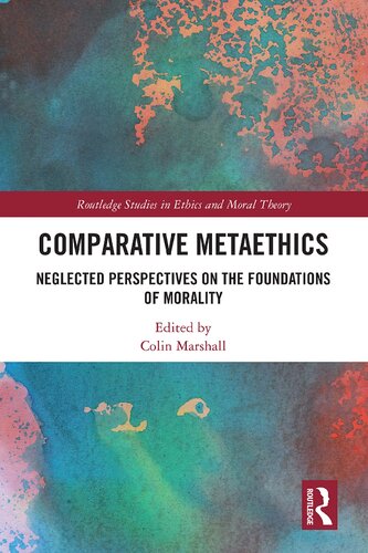 Comparative Metaethics: Neglected Perspectives on the Foundations of Morality