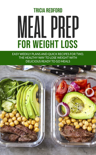 Meal Prep For Weight Loss: Easy Weekly Plans and Quick Recipes for Two. The Healthy Way to Lose Weight with Delicious Ready to go Meals