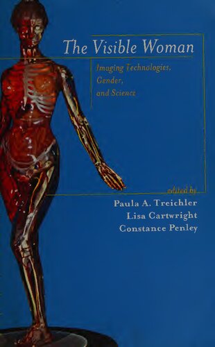 The Visible Woman: Imaging Technologies, Gerder, and Science: Imaging Technologies, Gender, and Science