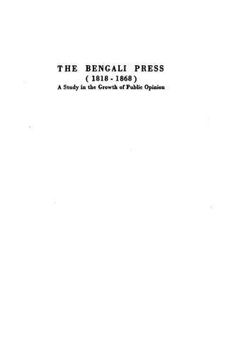 The Bengali press, 1818-1868 : a study in the growth of public opinion