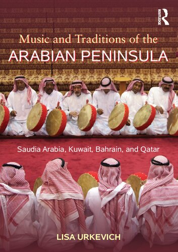 Music and Traditions of the Arabian Peninsula: Saudi Arabia, Kuwait, Bahrain, and Qatar