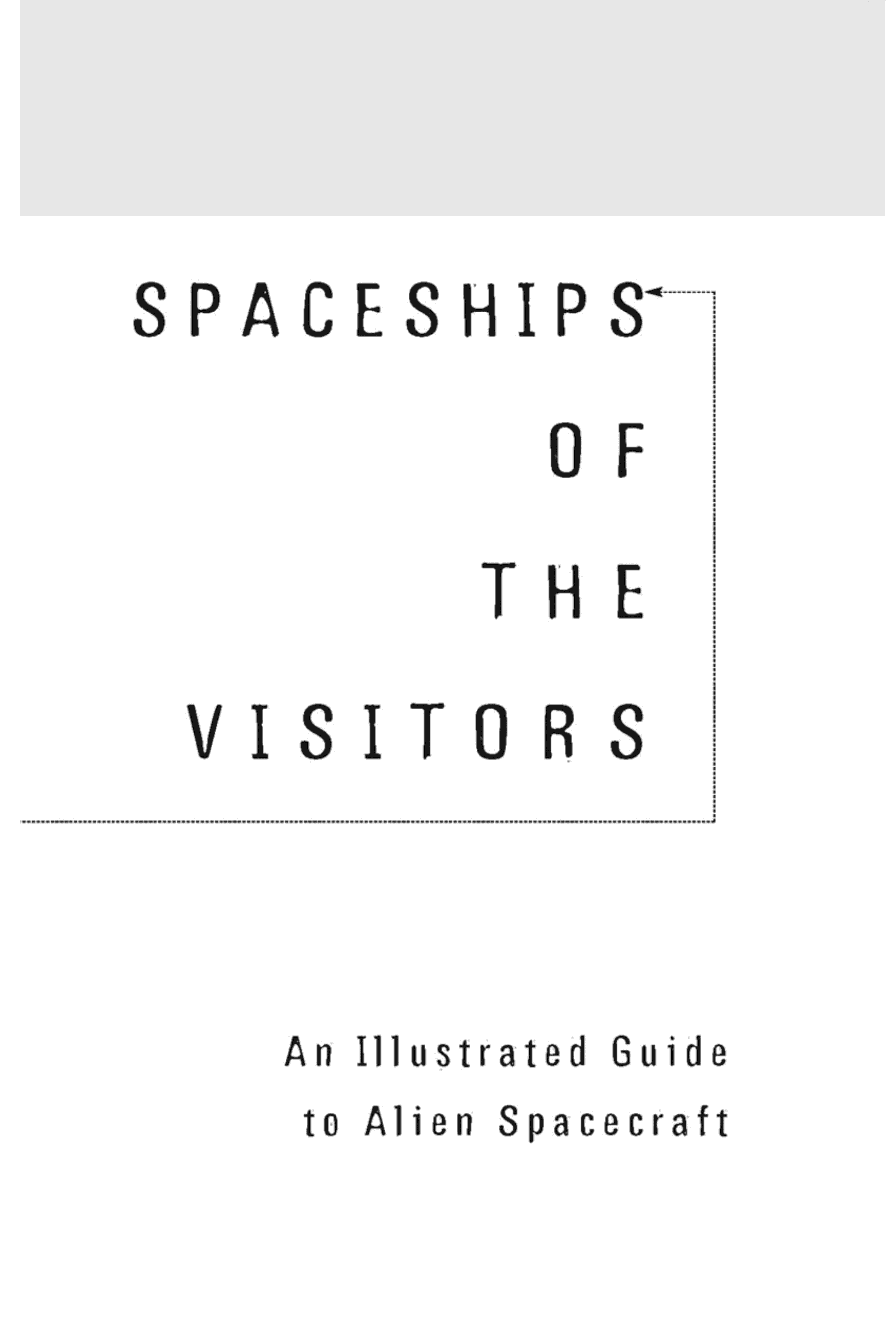 The Spaceships of the Visitors: An Illustrated Guide to Alien Spacecraft