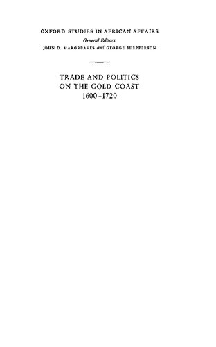 Trade and Politics on the Gold Coast, 1600-1720: A Study of the African Reaction to European Trade